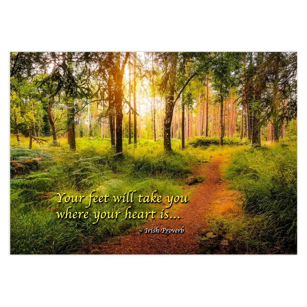 Folded Note Card - Your Feet Will Take You Where Your Heart Is, Irish Proverb
